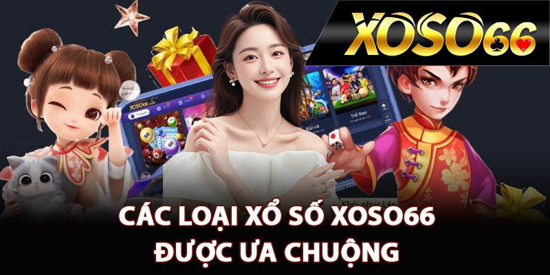 Các loại xổ số XOSO66 được ưa chuộng