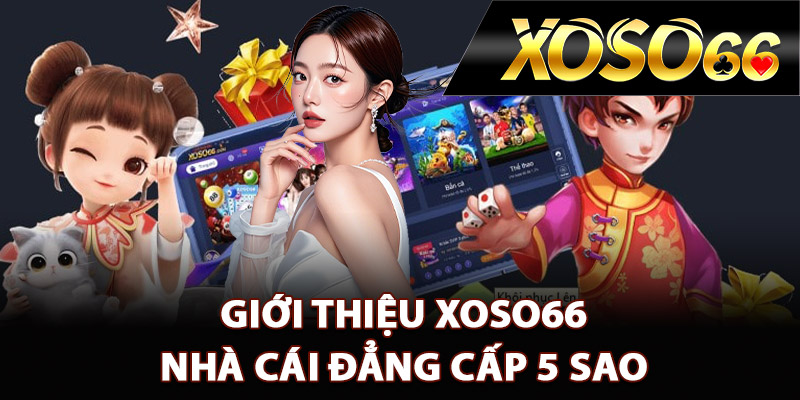 Giới thiệu XOSO66 nhà cái đẳng cấp 5 sao