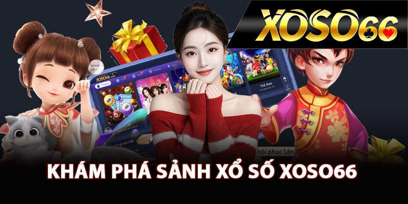Khám phá sảnh xổ số XOSO66